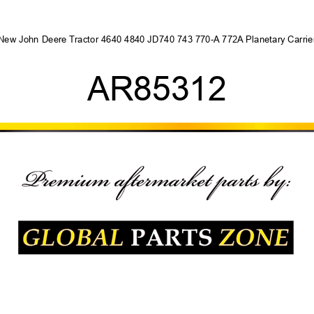 New John Deere Tractor 4640 4840 JD740 743 770-A 772A Planetary Carrier AR85312