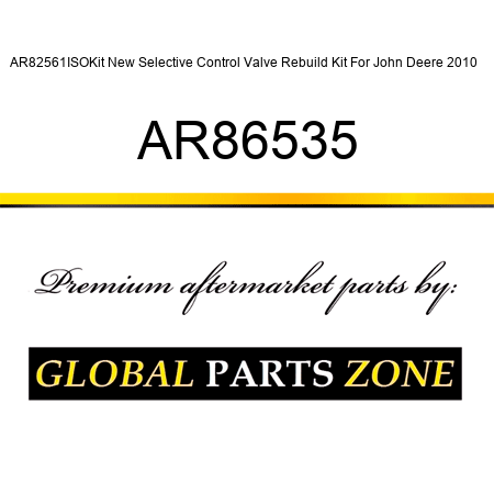 AR82561ISOKit New Selective Control Valve Rebuild Kit For John Deere 2010 + AR86535