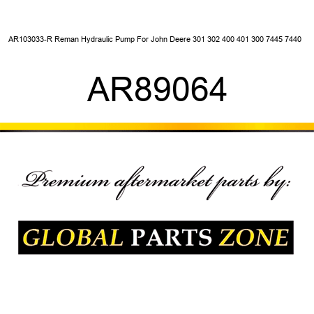 AR103033-R Reman Hydraulic Pump For John Deere 301 302 400 401 300 7445 7440 + AR89064