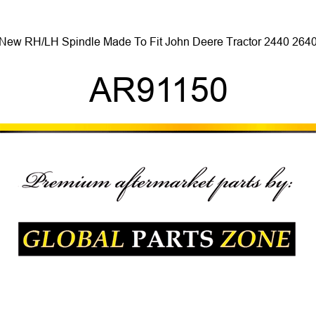 New RH/LH Spindle Made To Fit John Deere Tractor 2440 2640 AR91150
