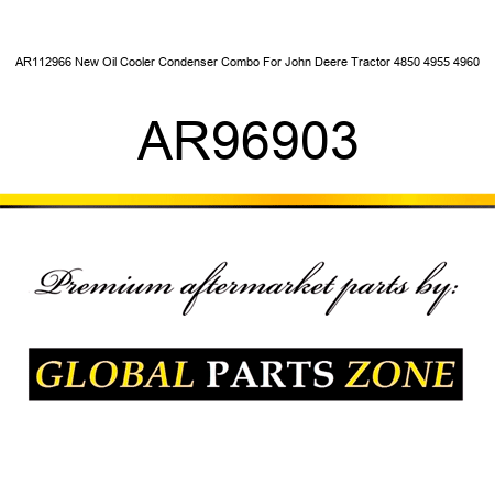 AR112966 New Oil Cooler Condenser Combo For John Deere Tractor 4850 4955 4960 AR96903