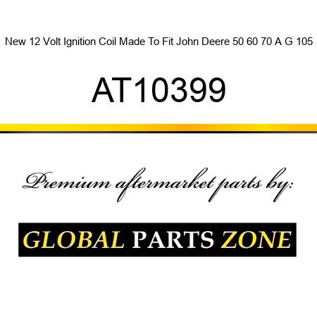 New 12 Volt Ignition Coil Made To Fit John Deere 50 60 70 A G 105 AT10399