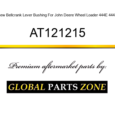 New Bellcrank Lever Bushing For John Deere Wheel Loader 444E 444G AT121215
