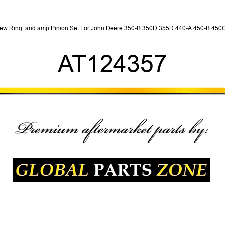 New Ring & Pinion Set For John Deere 350-B 350D 355D 440-A 450-B 450C + AT124357