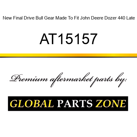 New Final Drive Bull Gear Made To Fit John Deere Dozer 440 Late AT15157