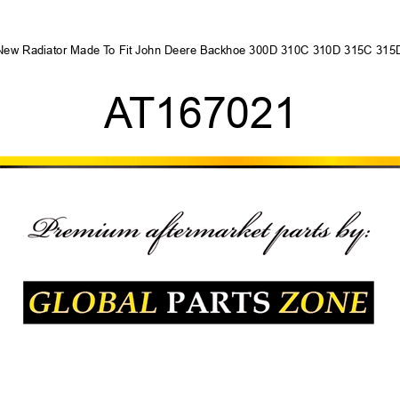 New Radiator Made To Fit John Deere Backhoe 300D 310C 310D 315C 315D AT167021