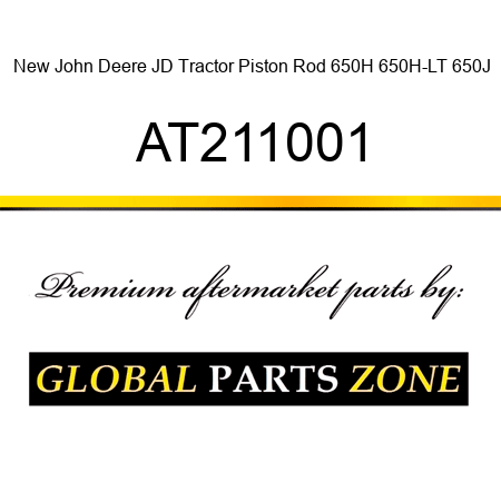 New John Deere JD Tractor Piston Rod 650H 650H-LT 650J AT211001