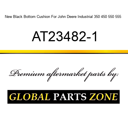 New Black Bottom Cushion For John Deere Industrial 350 450 550 555 + AT23482-1