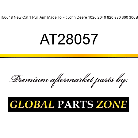 AT56648 New Cat 1 Pull Arm Made To Fit John Deere 1020 2040 820 830 300 300B + AT28057