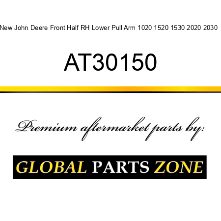 New John Deere Front Half RH Lower Pull Arm 1020 1520 1530 2020 2030 + AT30150