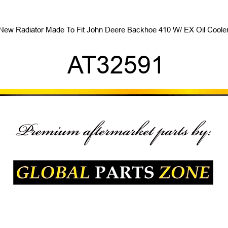 New Radiator Made To Fit John Deere Backhoe 410 W/ EX Oil Cooler AT32591