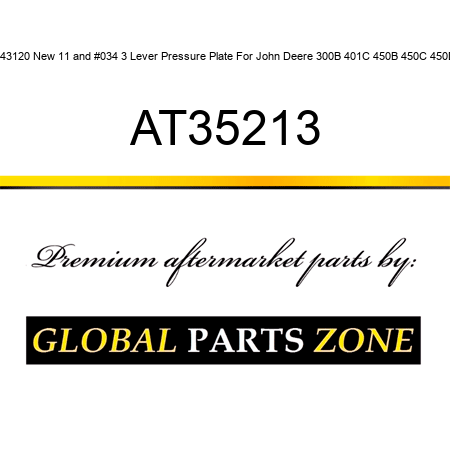 AT43120 New 11" 3 Lever Pressure Plate For John Deere 300B 401C 450B 450C 450D + AT35213