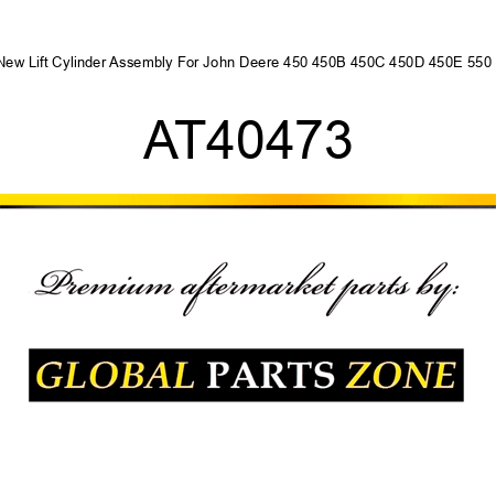 New Lift Cylinder Assembly For John Deere 450 450B 450C 450D 450E 550 + AT40473