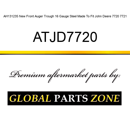 AH131235 New Front Auger Trough 16 Gauge Steel Made To Fit John Deere 7720 7721 ATJD7720