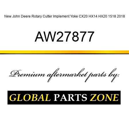 New John Deere Rotary Cutter Implement Yoke CX20 HX14 HX20 1518 2018 AW27877