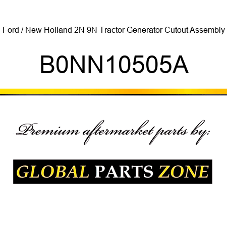 Ford / New Holland 2N 9N Tractor Generator Cutout Assembly B0NN10505A