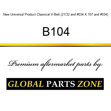 New Universal Product Classical V-Belt (21/32" X 107") B104