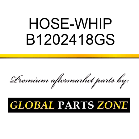 HOSE-WHIP B1202418GS