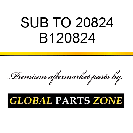 SUB TO 20824 B120824