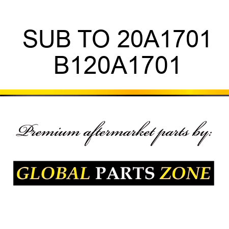 SUB TO 20A1701 B120A1701