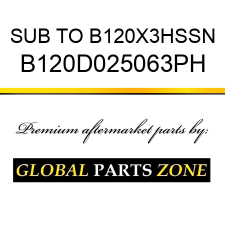 SUB TO B120X3HSSN B120D025063PH