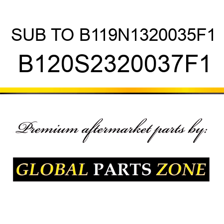 SUB TO B119N1320035F1 B120S2320037F1