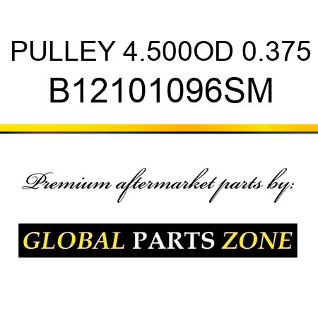 PULLEY 4.500OD 0.375 B12101096SM