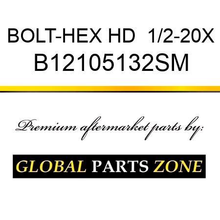 BOLT-HEX HD  1/2-20X B12105132SM