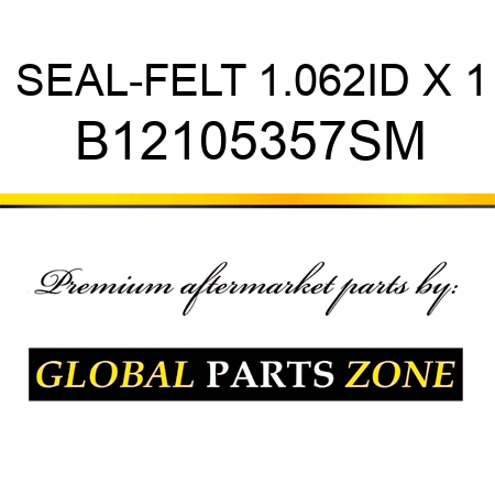 SEAL-FELT 1.062ID X 1 B12105357SM