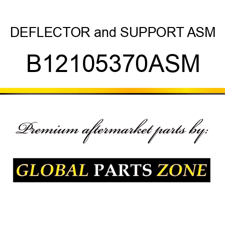 DEFLECTOR&SUPPORT ASM B12105370ASM