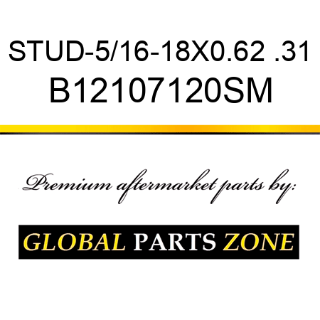 STUD-5/16-18X0.62 .31 B12107120SM