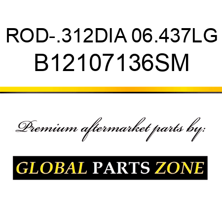 ROD-.312DIA 06.437LG B12107136SM