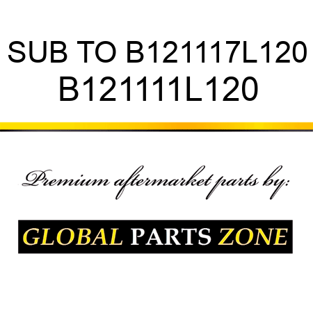 SUB TO B121117L120 B121111L120