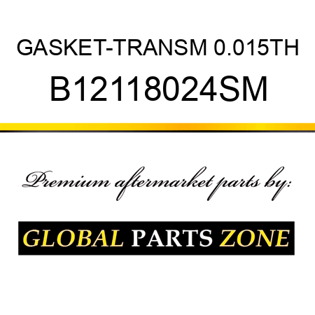 GASKET-TRANSM 0.015TH B12118024SM
