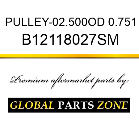 PULLEY-02.500OD 0.751 B12118027SM