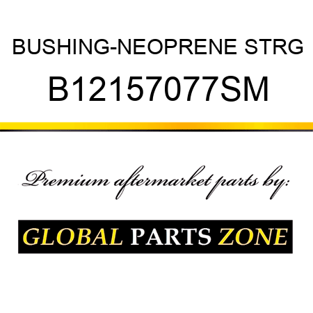 BUSHING-NEOPRENE STRG B12157077SM