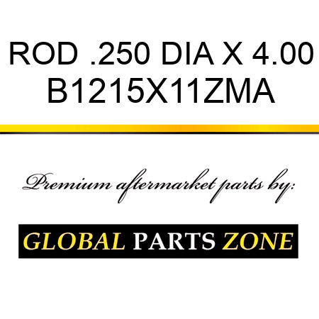 ROD .250 DIA X 4.00 B1215X11ZMA