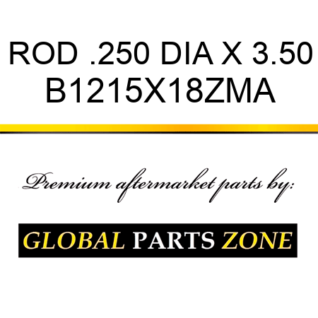 ROD .250 DIA X 3.50 B1215X18ZMA