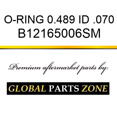 O-RING 0.489 ID .070 B12165006SM