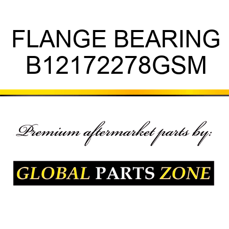 FLANGE BEARING B12172278GSM