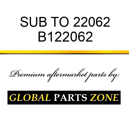 SUB TO 22062 B122062