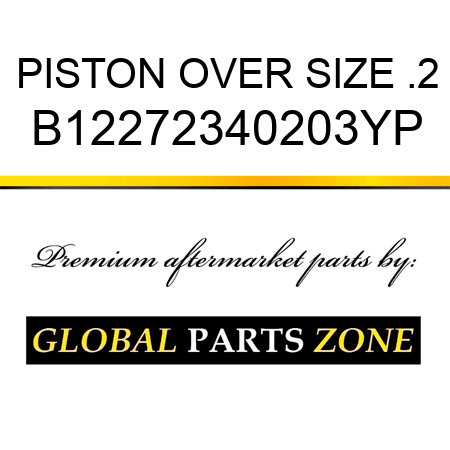 PISTON OVER SIZE .2 B12272340203YP