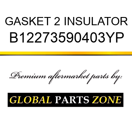 GASKET 2 INSULATOR B12273590403YP