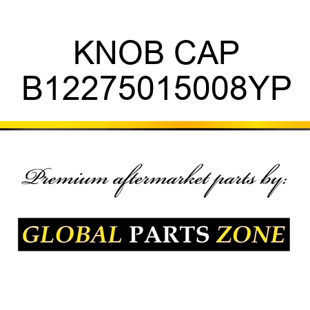 KNOB CAP B12275015008YP