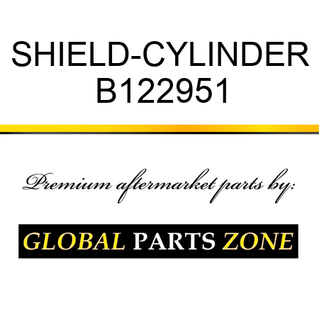 SHIELD-CYLINDER B122951