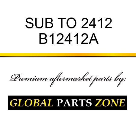 SUB TO 2412 B12412A