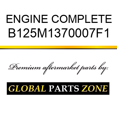 ENGINE COMPLETE B125M1370007F1