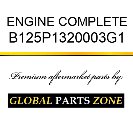 ENGINE COMPLETE B125P1320003G1