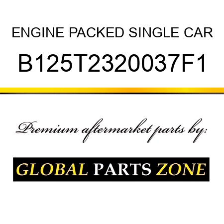 ENGINE PACKED SINGLE CAR B125T2320037F1