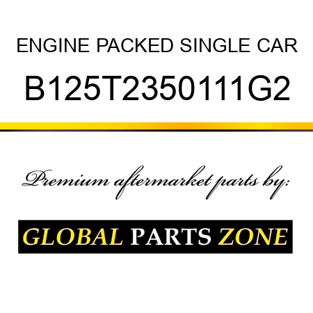 ENGINE PACKED SINGLE CAR B125T2350111G2